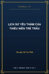 Lịch Sử Yêu Thầm Của Thiếu Niên Trẻ Trâu