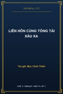 Liên Hôn Cùng Tổng Tài Xấu Xa