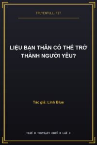Liệu Bạn Thân Có Thể Trở Thành Người Yêu?