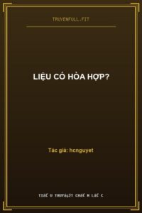 Liệu Có Hòa Hợp?
