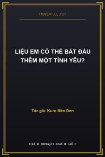 Liệu Em Có Thể Bắt Đầu Thêm Một Tình Yêu?