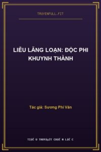 Liễu Lăng Loạn: Độc Phi Khuynh Thành
