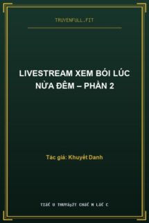 Livestream Xem Bói Lúc Nửa Đêm – Phần 2