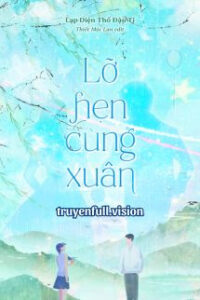Lỡ Hẹn Cùng Xuân – Lạp Diện Thổ Đậu Ti