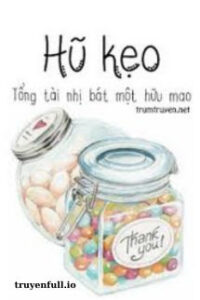 Lọ Kẹo – Tổng Tài Nhị Tám Không Có Mao
