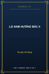Lộ Nam Hướng Bắc II