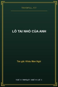 Lỗ Tai Nhỏ Của Anh