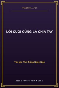 Lời Cuối Cùng Là Chia Tay