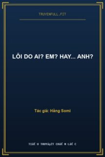 Lỗi Do Ai? Em? Hay… Anh?