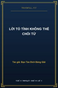 ​Lời Tỏ Tình Không Thể Chối Từ