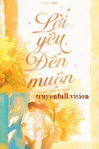 Lời Yêu Đến Muộn – Lâm Du Niên