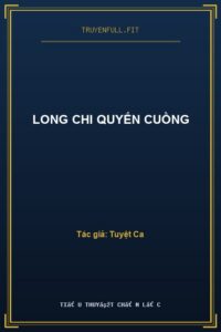 Long Chi Quyến Cuồng