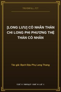 [Long Lưu] Cố Nhân Thán Chi Long Phi Phương Thệ Thán Cố Nhân