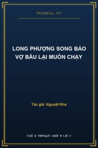Long Phượng Song Bảo Vợ Bầu Lại Muốn Chạy