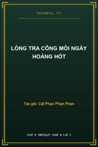 Lòng Tra Công Mỗi Ngày Hoảng Hốt
