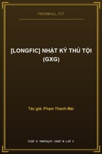 [Longfic] Nhật Ký Thú Tội (GxG)