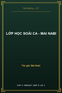 Lớp Học Soái Ca – Mai Nabi