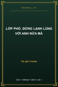Lớp Phó, Đừng Lạnh Lùng Với Anh Nữa Mà