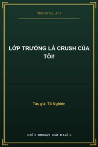 Lớp Trưởng Là Crush Của Tôi!