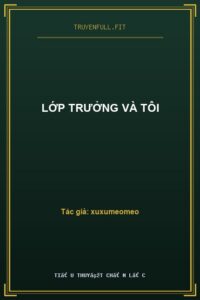 Lớp Trưởng Và Tôi