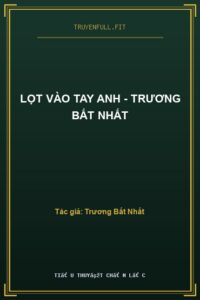Lọt Vào Tay Anh – Trương Bất Nhất