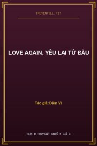 Love Again, Yêu Lại Từ Đầu