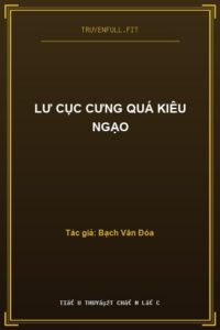 Lư Cục Cưng Quá Kiêu Ngạo