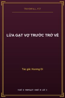 Lừa Gạt Vợ Trước Trở Về