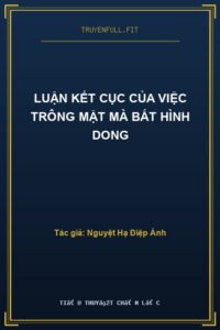 Luận Kết Cục Của Việc Trông Mặt Mà Bắt Hình Dong