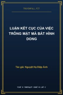 Luận Kết Cục Của Việc Trông Mặt Mà Bắt Hình Dong