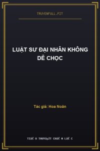 Luật Sư Đại Nhân Không Dễ Chọc