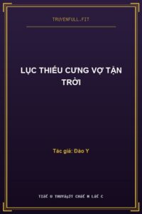 Lục Thiếu Cưng Vợ Tận Trời