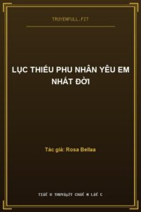 Lục Thiếu Phu Nhân Yêu Em Nhất Đời
