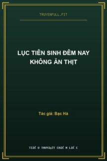 Lục Tiên Sinh Đêm Nay Không Ăn Thịt