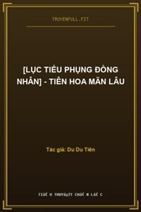 [Lục Tiểu Phụng Đồng Nhân] – Tiên Hoa Mãn Lâu