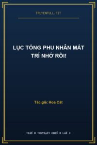Lục Tổng Phu Nhân Mất Trí Nhớ Rồi!