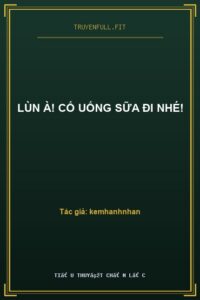 Lùn À! Cố Uống Sữa Đi Nhé!
