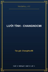 Lưới Tình – ChangNocMi