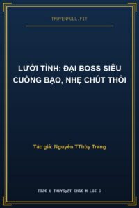 Lưới Tình: Đại Boss Siêu Cuồng Bạo, Nhẹ Chút Thôi