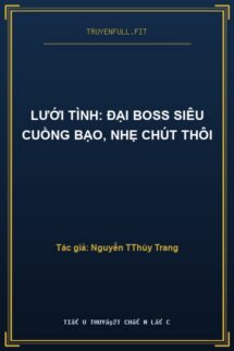 Lưới Tình: Đại Boss Siêu Cuồng Bạo, Nhẹ Chút Thôi