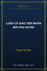 Luôn Có Giáo Viên Muốn Mời Phụ Huynh
