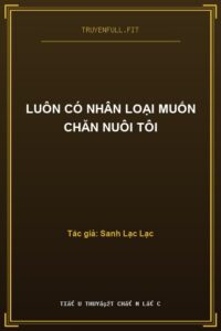Luôn Có Nhân Loại Muốn Chăn Nuôi Tôi