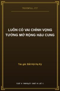 Luôn Có Vai Chính Vọng Tưởng Mở Rộng Hậu Cung