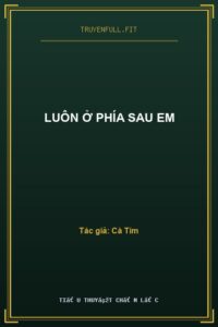 Luôn Ở Phía Sau Em