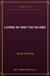 Lương Sư Như Thử Đa Kiều