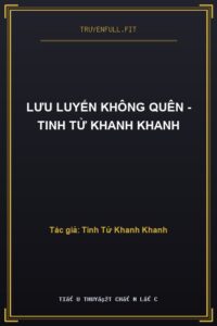 Lưu Luyến Không Quên – Tinh Tử Khanh Khanh