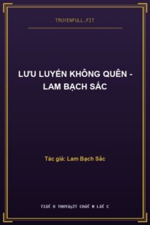 Lưu Luyến Không Quên – Lam Bạch Sắc