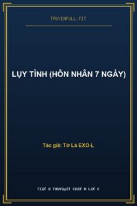 Lụy Tình (Hôn Nhân 7 Ngày)