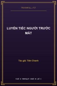 Luyến Tiếc Người Trước Mắt