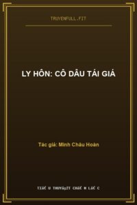 Ly Hôn: Cô Dâu Tái Giá